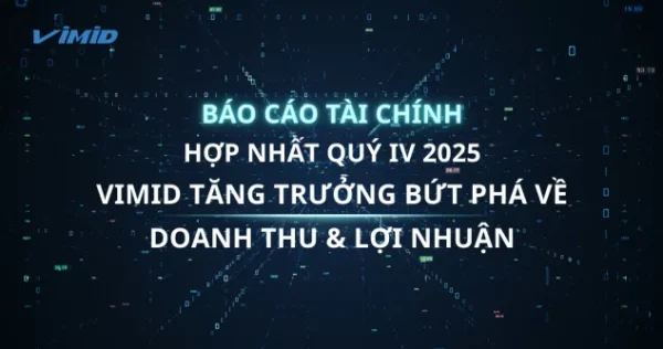 VIMID công bố kết quả kinh doanh Quý 4/2025: Doanh thu và lợi nhuận trước thuế cao nhất lịch sử, tạo nền tảng tăng trưởng bền vững và bứt phá.