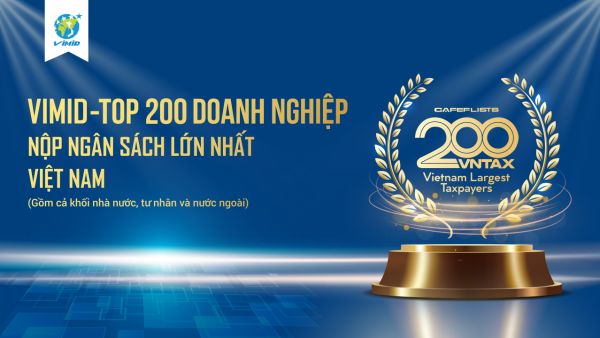 VIMID tự hào góp mặt trong VNTAX 200 – Top 200 doanh nghiệp nộp ngân sách lớn nhất Việt Nam (Gồm cả Khối nhà nước, tư nhân và nước ngoài)