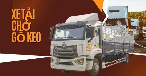 Những lưu ý quan trọng khi lựa chọn xe tải chở gỗ keo