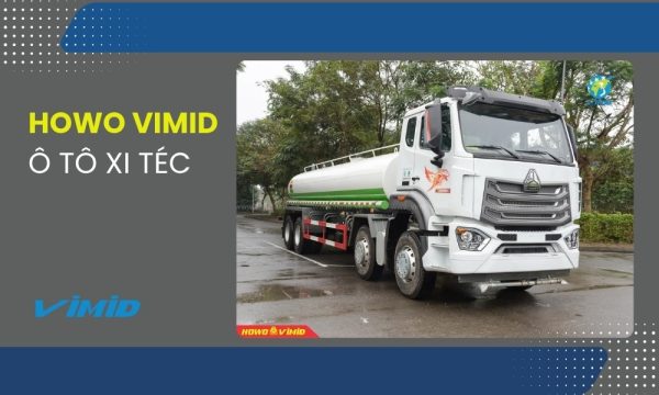 Khám phá ô tô xi téc VIMID: Giải pháp vận chuyển chất lỏng an toàn, tối ưu và chuyên nghiệp