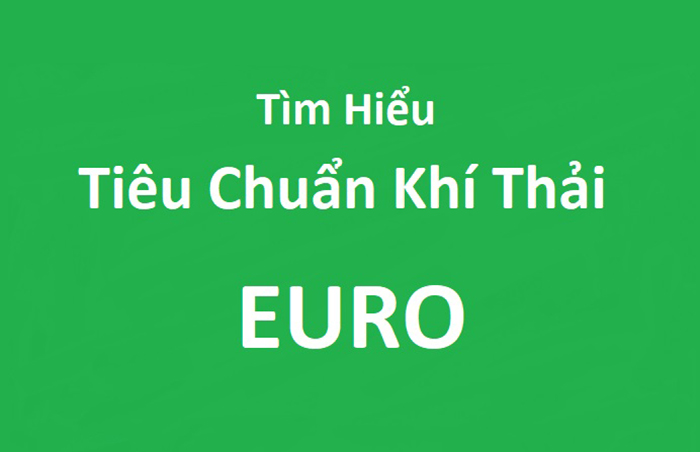 Tiêu chuẩn khí thải Euro là gì?